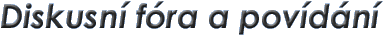Diskusní fóra a povídání